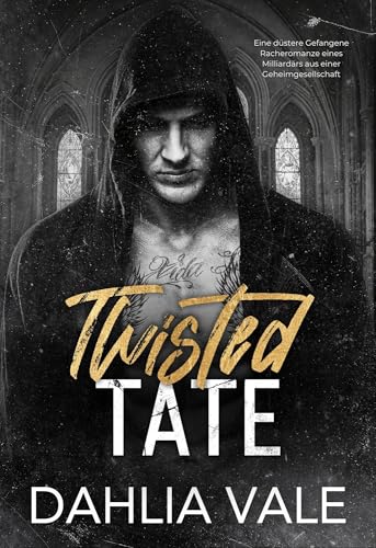 Twisted Tate: Eine düstere Gefangene Racheromanze eines Milliardärs aus einer Geheimgesellschaft (Die dunklen Milliardäre 3)