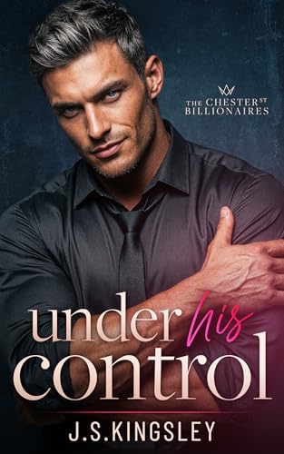 Under His Control: Eine verbotene Silver-Fox-Boss-Secret-Baby-Romanze (Die Chester Street Milliardäre 2)