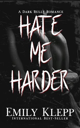 Hate Me Harder: A Dark Bully Romance