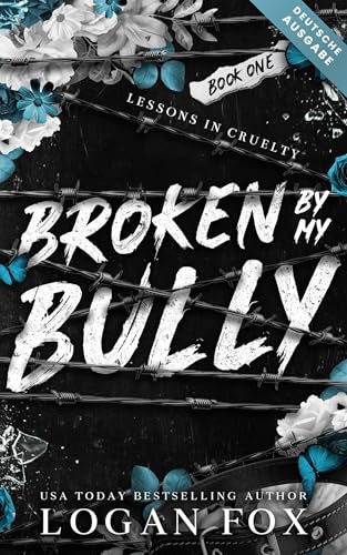 Broken by my Bully: Eine düstere MMF Enemies-to-Lovers College-Romanze (Lessons in Cruelty (Deutsche Ausgabe) 1)