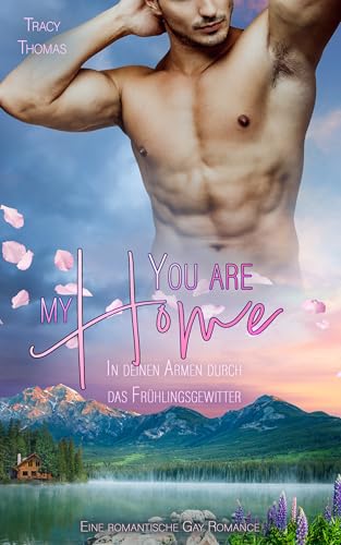 You are my Home: In deinen Armen durch das (Frühlings)gewitter (Romantische Gay Romance) (Stürmische Herzen in Woodbridge 2)