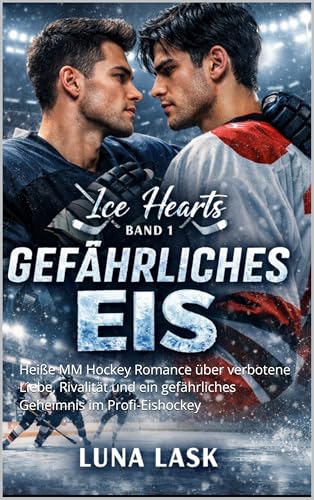 Gefährliches Eis: Heiße MM Hockey Romance über verbotene Liebe, Rivalität und ein gefährliches Geheimnis im Profi-Eishockey