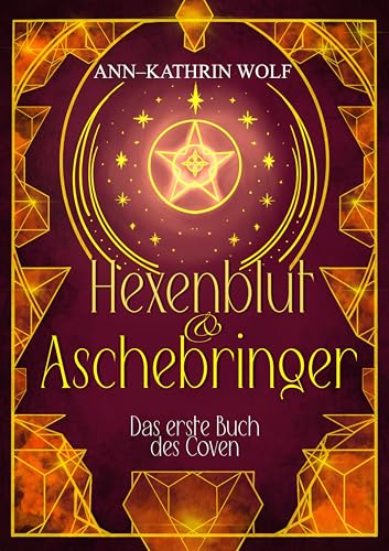 Hexenblut & Aschebringer - Das erste Buch des Coven: Eine Urban-Romantasy voller Hexen, Monster und Gefahren - Star-Crossed Lovers trifft auf Secret Identity!