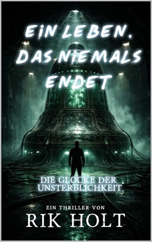 Ein Leben, das niemals endet : Die Glocke der Unsterblichkeit