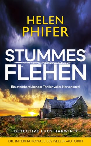 Stummes Flehen: Ein atemberaubender Thriller voller Nervenkitzel (Detective Lucy Harwin 3)