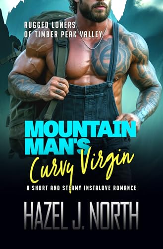 Mountain Man's Curvy Virgin: Eine kurze und heiße Instalove-Romanze (Die Einzelgänger von Timber Peak Valley 2)