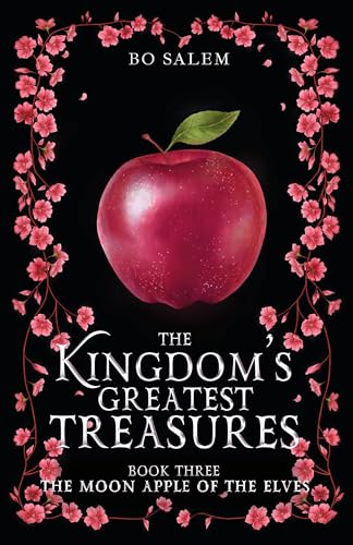 The Moon Apple of the Elves (The Kingdom's Greatest Treasures Book 3)