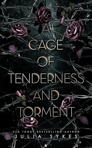 A Cage of Tenderness and Torment: A Dark Romance