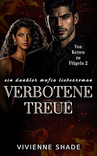 Verbotene Treue: Besitzergreifender Beschützer erzwungene Nähe dunkler Mafia-Liebesroman (Von Ketten zu Flügeln 2)