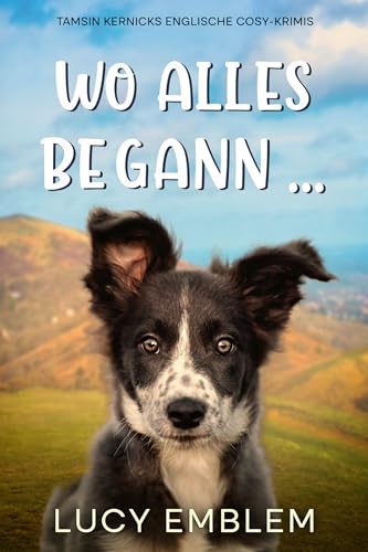 Wo alles begann ... (Tamsin Kernicks englische Cosy-Krimis)
