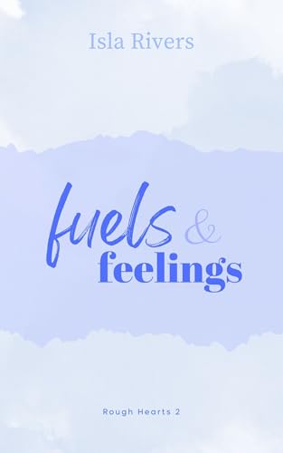 Fuels & Feelings (Rough Hearts 2)