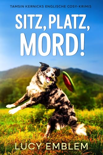 Sitz, Platz, Mord! (Tamsin Kernicks englische Cosy-Krimis 1)