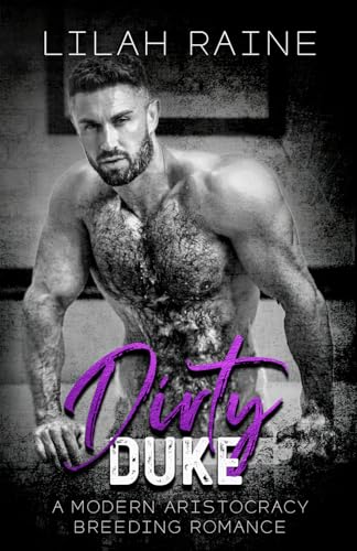 Dirty Duke: A Modern Aristocracy Breeding/Pregnancy Romance