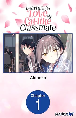 Learning to Love My Cat-like Classmate #001 (Learning to Love My Cat-like Classmate CHAPTER SERIALS Book 1)