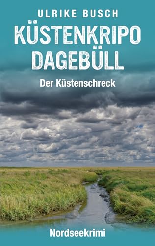 Küstenkripo Dagebüll - Der Küstenschreck: Nordseekrimi (Witt & Boss ermitteln 6)