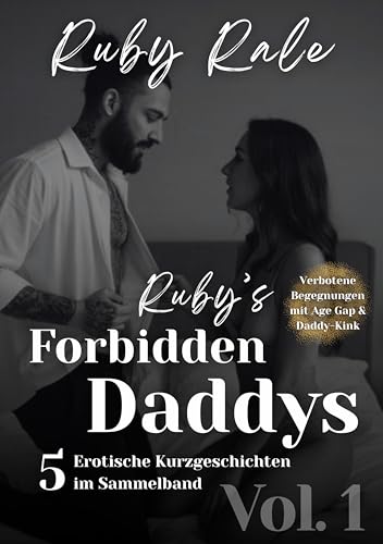 Rubys Forbidden Daddys Vol. 1: 5 erotische Kurzgeschichten im Sammelband (mit Age Gap & Daddy-Kink)