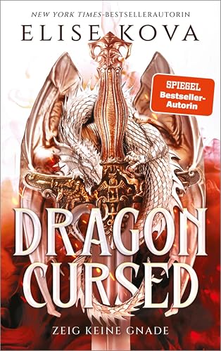 Dragon Cursed – Zeig keine Gnade: Roman | Romantasy für Drachen-Fans – der neue Pageturner von Bestsellerautorin Elise Kova