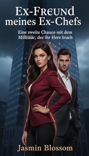Ex-Freund meines Ex-Chefs: Eine zweite Chance mit dem Milliardär, der ihr Herz brach (Milliarden aus Leidenschaft 2)