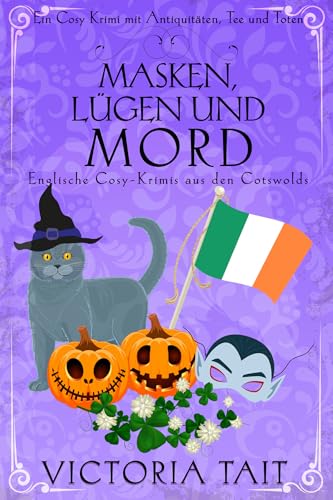 Masken, Lügen und Mord: Englische Cosy-Krimis aus den Cotswolds (Ein Cosy-Krimi mit Antiquitäten, Tee und Mord 11)