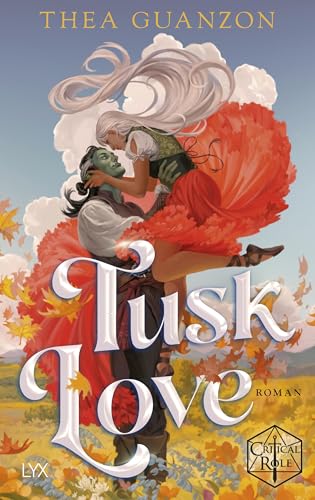 Tusk Love: Ein Roman aus der Welt von CRITICAL ROLE von der Bestseller-Autorin der HURRICANE WARS-Reihe