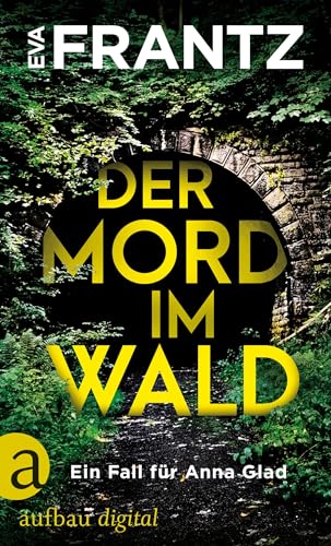 Der Mord im Wald: Ein Fall für Anna Glad (Anna Glad ermittelt 4)