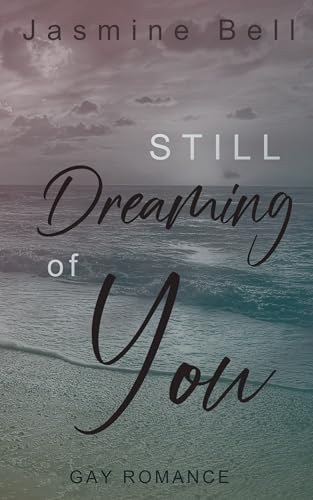 Still Dreaming Of You: Gay Romance