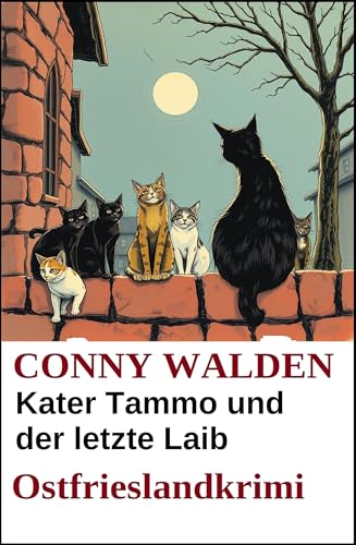 Kater Tammo und der letzte Laib: Ostfrieslandkrimi