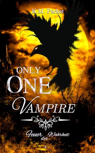 Only one Vampire 4: Feuer der Wahrheit (Die Geschichte des magischen Blutes)