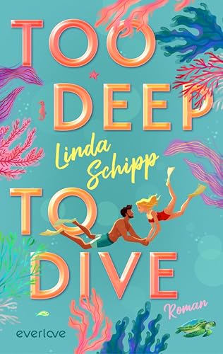 Too deep to dive: Roman | RomCom mit viel Tension für Fans von Ali Hazelwood & Christina Lauren
