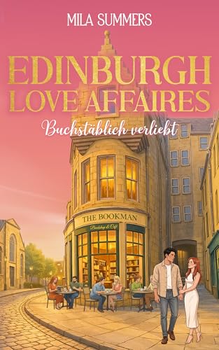 Buchstäblich verliebt: Ein Buchcafé zum Verlieben (Edinburgh Love Affaires 1)