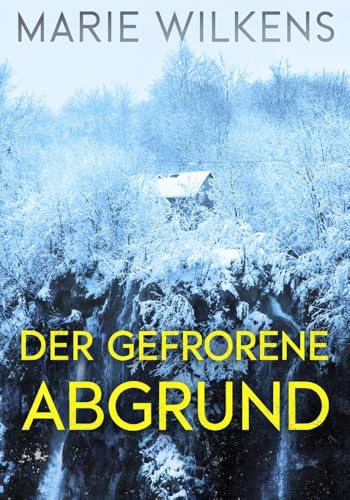 Der gefrorene Abgrund: Ein fesselnder Kleinstadtkrimi über eine Entführung