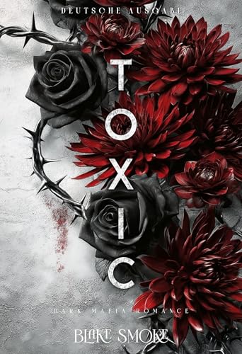 Toxic: Dunkle Mafia Romance (Deutsche Ausgabe) (Dark Virtue (Deutsche Ausgabe) 2)