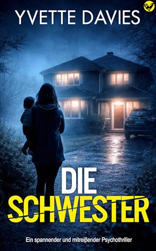Die Schwester: Ein spannender und fesselnder Psychothriller