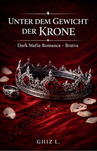 UNTER DEM GEWICHT DER KRONE: Dark Mafia Romance · Bratva Morozov