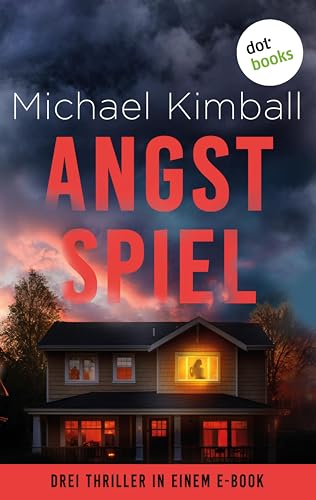 Angstspiel: Drei Thriller in einem eBook: »Lügennacht«, »Dunkle Tränen« & »Atemlose Stille«