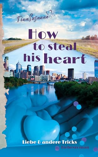 How to steal his heart: Liebe & andere Tricks (Die Philadelphia Storys 2)