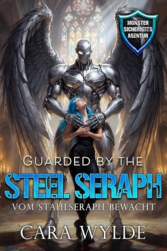 Guarded by the Steel Seraph: Vom Stahlseraph bewacht
