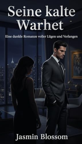 Seine kalte Wahrheit: Eine dunkle Romanze voller Lügen und Verlangen (Milliarden aus Leidenschaft 7)