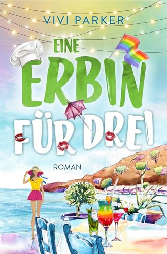 Eine Erbin für Drei: Eine sommerliche Why-Choose-Romance (All My Lovers 5)
