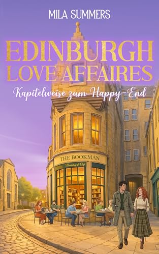 Kapitelweise zum Happy End: Ein Buchcafé zum Verlieben (Edinburgh Love Affaires 3)