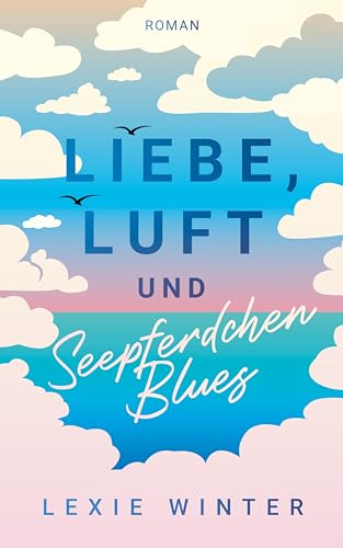 Liebe, Luft und Seepferdchenblues