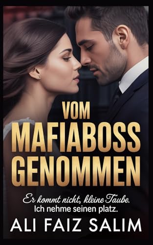 Vom Mafiaboss genommen: Er kommt nicht, kleine Taube. Ich nehme seinen Platz