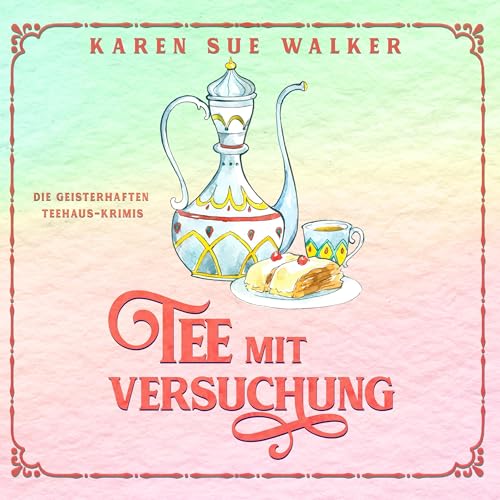 Tee mit Versuchung: Die Geisterhaften Teehaus-Krimis