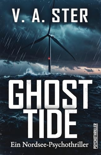 GHOST TIDE: Wo das Licht stirbt und die Jagd beginnt – Ein Nordsee-Psychothriller