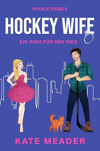 Hockey Wife: Ein Ring für den Sieg | Spicy Hockey Romance (Rookie Rebels 10)