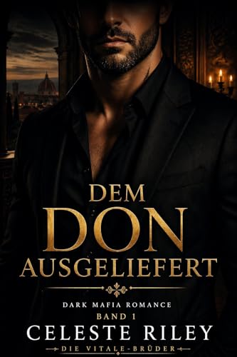 Dem Don ausgeliefert: Eine dunkle Mafia Romance – Kidnapping, erzwungene Nähe, gefährliche Obsession und tödliche Geheimnisse (Die Vitale-Brüder 1)