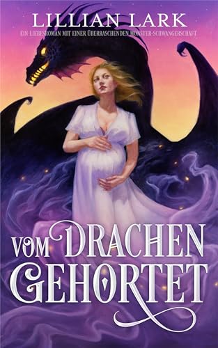 Vom Drachen gehortet: Ein Liebesroman mit einer überraschenden Monster-Schwangerschaft (Die Monster-Partnervermittlung-Serie)