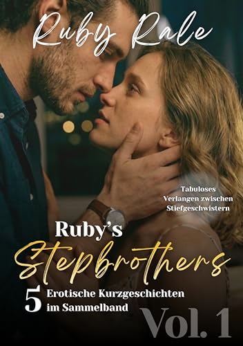 Ruby's Stepbrothers Vol. 1: 5 erotische Kurzgeschichten im Sammelband (Tabuloses Verlangen zwischen Stiefgeschwistern)