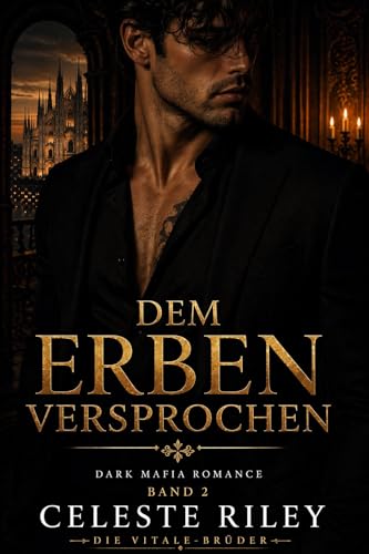 Dem Erben versprochen: Dark Mafia Romance – Fake-Verlobung, besitzergreifender Protagonist und Happy End (Die Vitale-Brüder 2)