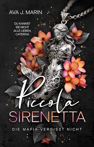 Piccola Sirenetta: Die Mafia vergisst nicht: Band 1 der kalabrischen Dark Reverse Harem Mafia Romance (Sirenetta-Mafia)